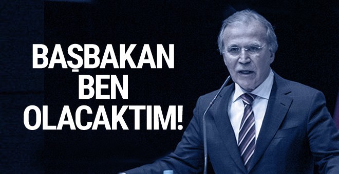 AK Parti kapatılsaydı başbakan ben olacaktım