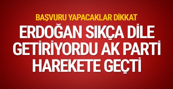 Erdoğan sıkça dile getiriyordu başvurular başladı