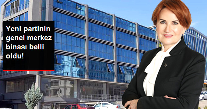 Akşener'in Kuracağı Partinin Genel Merkez Binası Belli Oldu