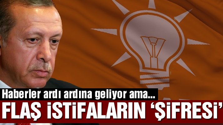 AK Parti’deki istifaların perde arkası