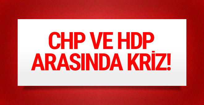 CHP ile HDP arasında davet krizi çıktı