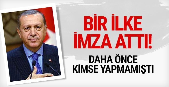 Cumhurbaşkanı Erdoğan bir ilke imza attı
