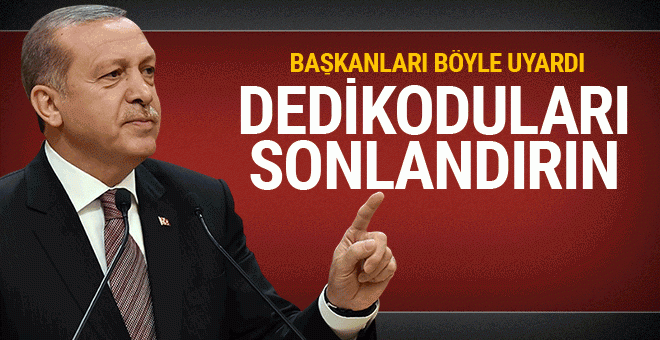 Erdoğan böyle uyardı: Dedikoduları ortadan kaldırın