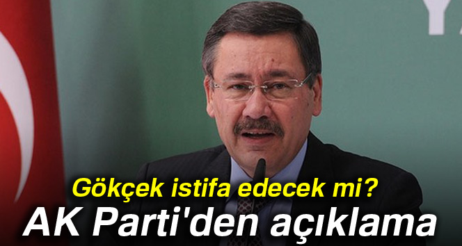 Gökçek istifa edecek mi? AK Parti'den açıklama