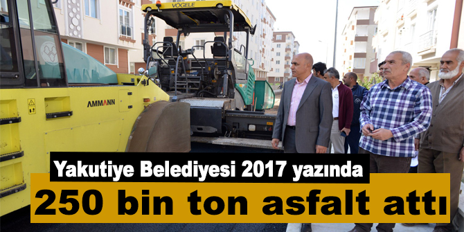 Yakutiye Belediyesi 2017 yazında 250 bin ton asfalt attı