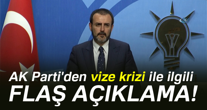 AK Parti'den vize krizi ile ilgili flaş açıklama