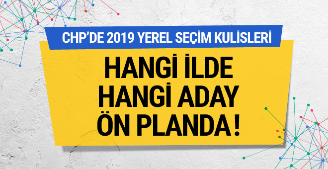 CHP yerel seçim adayları 2019 için sürpriz isimler