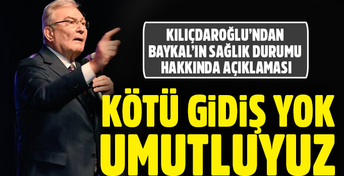 Kılıçdaroğlu'ndan Baykal'ın sağlık durumu hakkında açıklama