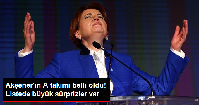 Akşener'in A Takımı Belli Oldu!