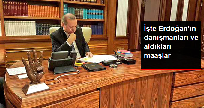 Erdoğan'ın 36 Danışmanı Var, Danışmanların Maaşı 6 Bin 400 Lira