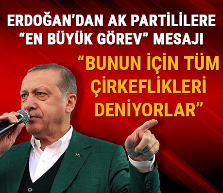 Erdoğan: Bu kutlu çatıdan bir tuğla koparmak için tüm çirkeflikleri deniyorlar