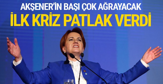 İyi Parti'de ilk kriz! Akşener'in başı ağrayacak