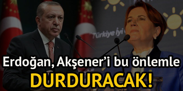 Erdoğan, Meral Akşener'in önünü kadınlarla kesecek