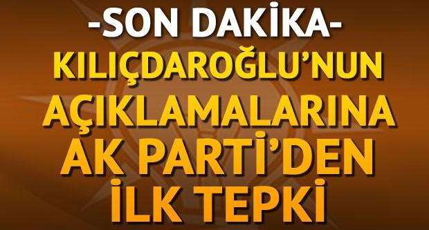 Kılıçdaroğlu'nun açıklamalarına AK Parti'den ilk tepki