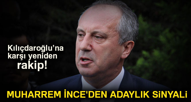 Muharrem İnce'den adaylık sinyali