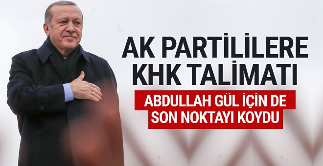 Erdoğan'dan AK Partililere KHK talimatı!
