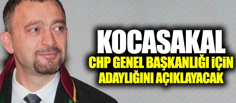 Ümit Kocasakal’ın CHP Genel Başkanlığı adaylığı kesinleşti