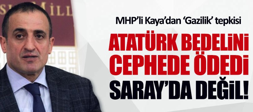 MHP'li Atila Kaya'dan 'Gazilik' tepkisi
