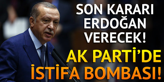 AK Parti'de yeni istifalar geliyor! Son kararı Cumhurbaşkanı Erdoğan verecek