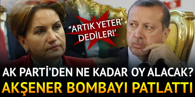 Akşener, AK Parti'den ne kadar oy alacağını açıkladı