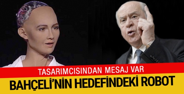 Bahçeli'nin tepki gösterdiği robotun tasarımcısı konuştu