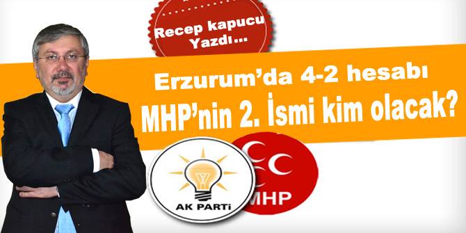 Erzurum'da Milletvekili paylaşımı nasıl olacak?