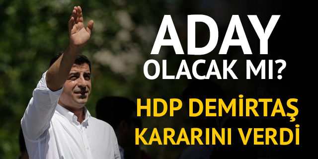 HDP'nin 24 Haziran seçiminde adayı Selahattin Demirtaş olacak