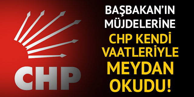 Başbakan Yıldırım'ın peş peşe verdiği müjdelerin ardından CHP'den ilk yorum geldi!