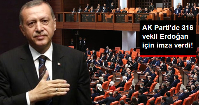 AK Parti'li 316 Vekil Erdoğan'ın Cumhurbaşkanı Adaylığı İçin İmza Verdi