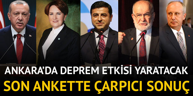 24 Haziran seçim sonuçlarına ilişkin yapılan son anket Ankara'yı sarsacak