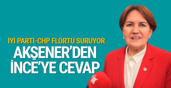 Akşener'den İnce'nin o sözlerine cevap