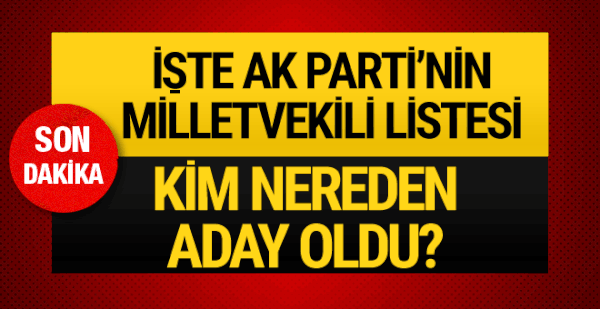 AK Parti milletvekili adayları 2018 AKP aday listesi