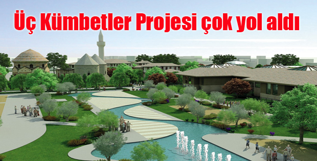Erzurum'un tablosu, Üç Kümbetler Projesi çok yol aldı