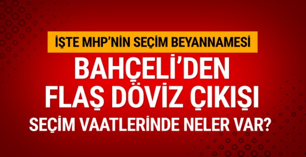 MHP seçim beyannamesi Devlet Bahçeli açıkladı