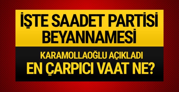 Saadet Partisi seçim beyannamesini açıklıyor!