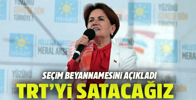 Akşener seçim beyannamesini açıkladı: