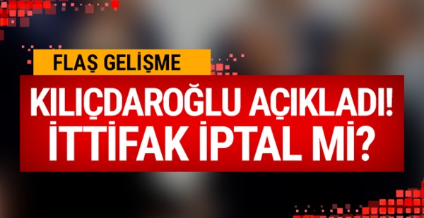 İttifak dağılılıyor mu? Kılıçdaroğlu açıkladı!