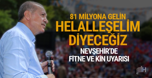 Cumhurbaşkanı Erdoğan: 81 milyonla helalleşeceğiz