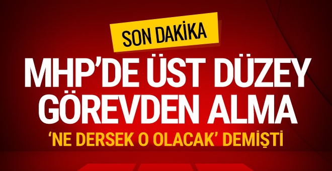 MHP'de flaş Sefer Aycan gelişmesi 'Ne dersek o olacak' demişti