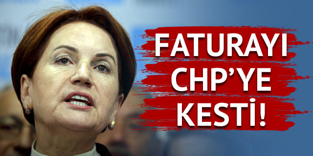 İYİ Parti seçimin faturasını CHP'ye kesti!