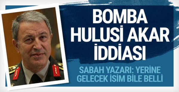 Bomba Hulusi Akar iddiası! Bugün belli oluyor...