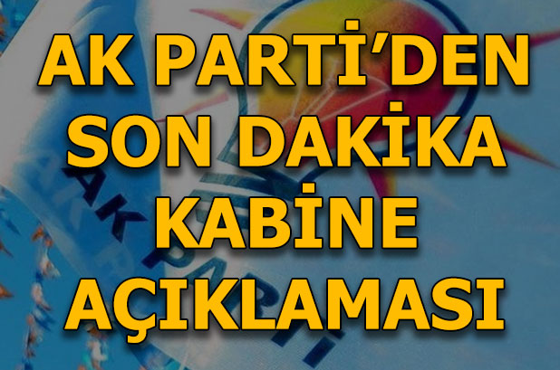 AK Parti'den son dakika kabine açıklaması