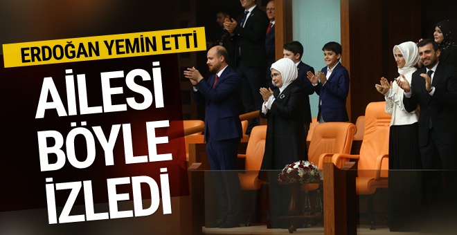 Erdoğan'ın yemin törenini ailesi böyle izledi!