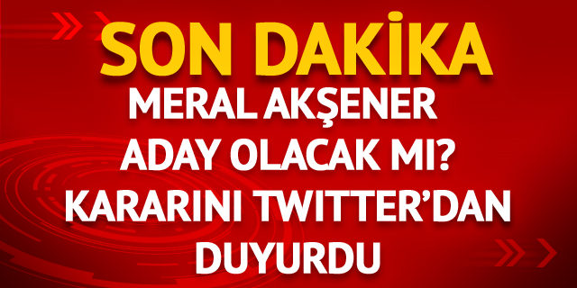 Meral Akşener, İYİ Parti Genel Başkanlığı'na aday olacak mı?