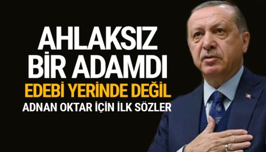 Erdoğan'dan Adnan Oktar'a zehir zemberek sözler ilk kez konuştu