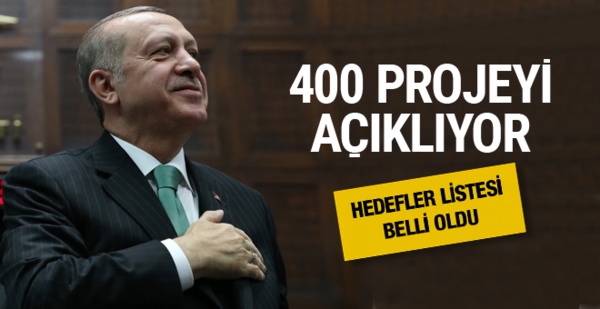 400 projeyi Erdoğan açıklıyor! Hedefler listesi ortaya çıktı