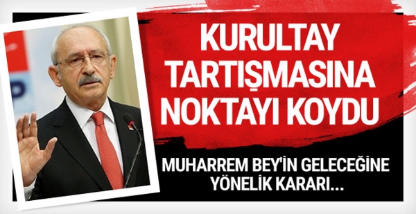 Kılıçdaroğlu, tartışmalara son noktayı koydu