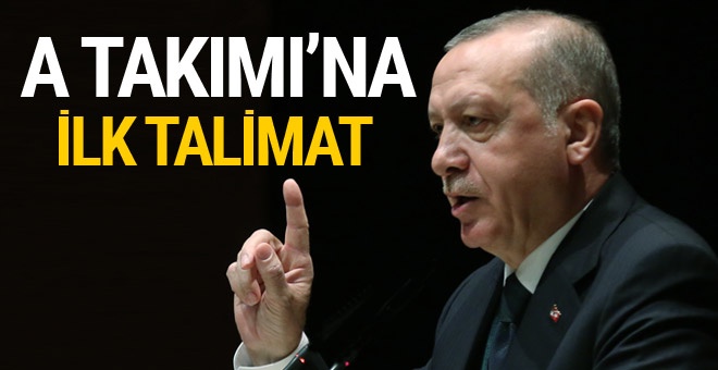 Erdoğan'dan A Takımı'na ilk talimat