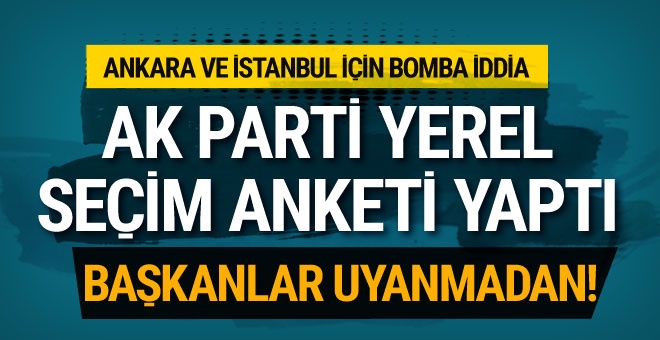 Cumhurbaşkanı Erdoğan belediye başkanları uyanmadan araştırma yaptırdı