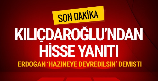 Kılıçdaroğlu'ndan Erdoğan'a İş Bankası yanıtı